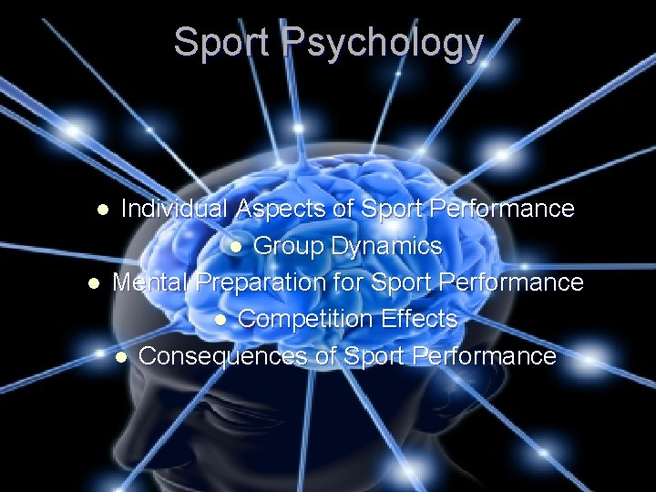 Sport Psychology l l Individual Aspects of Sport Performance l Group Dynamics Mental Preparation
