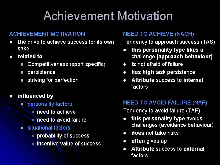Achievement Motivation ACHIEVEMENT MOTIVATION l the drive to achieve success for its own sake