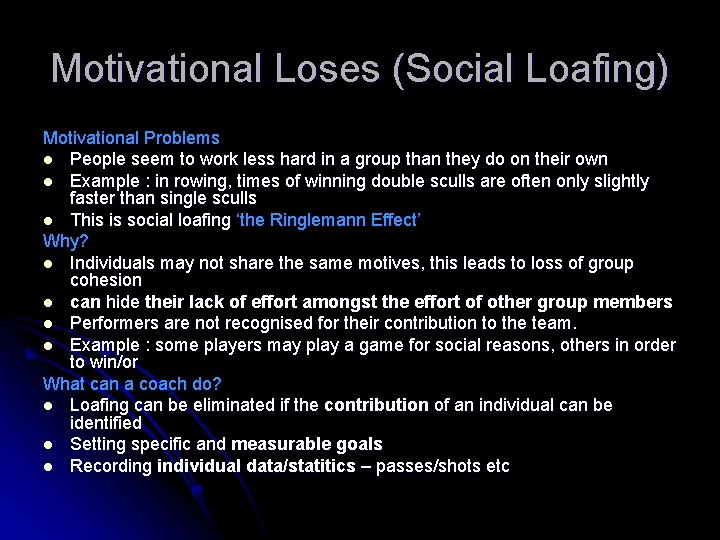 Motivational Loses (Social Loafing) Motivational Problems l People seem to work less hard in