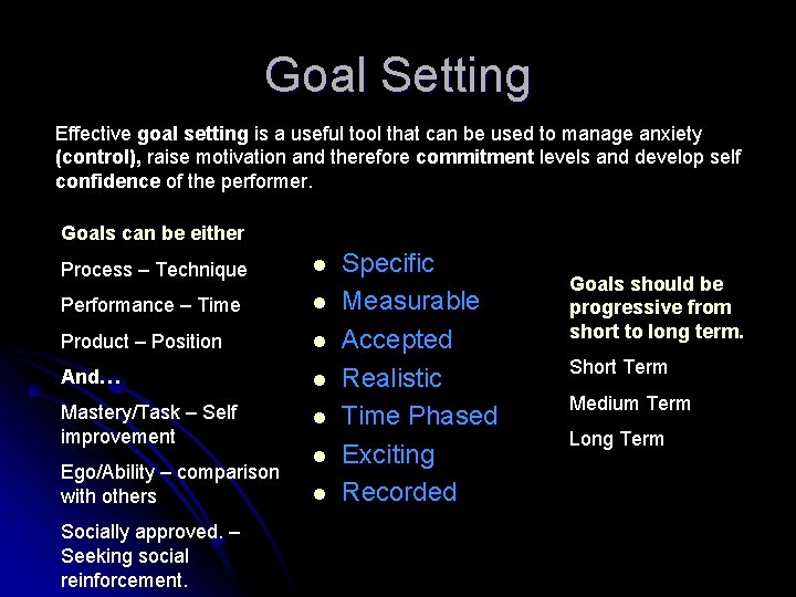 Goal Setting Effective goal setting is a useful tool that can be used to