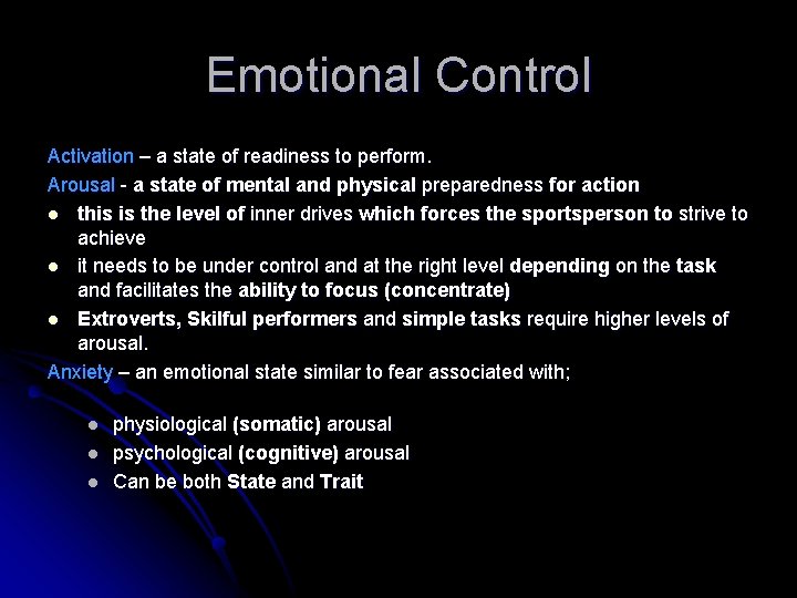 Emotional Control Activation – a state of readiness to perform. Arousal - a state