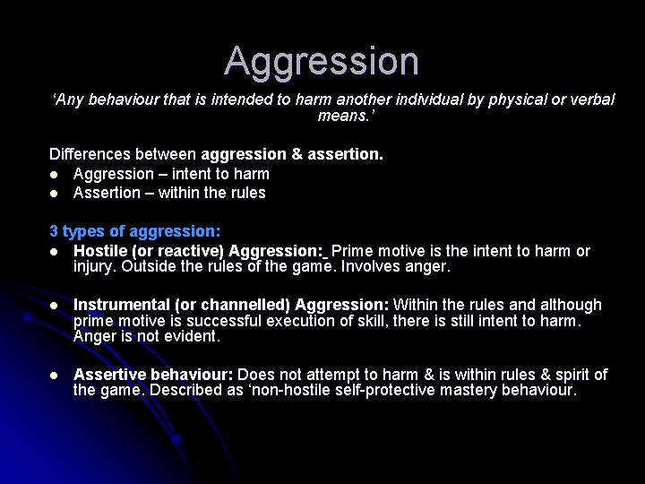 Aggression ‘Any behaviour that is intended to harm another individual by physical or verbal