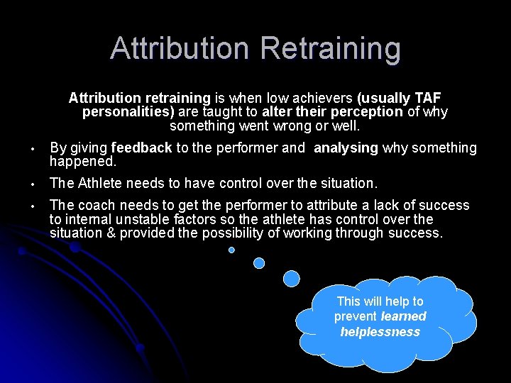 Attribution Retraining Attribution retraining is when low achievers (usually TAF personalities) are taught to