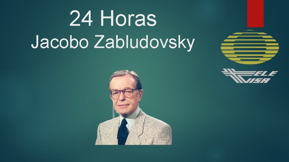 24 Horas Jacobo Zabludovsky 