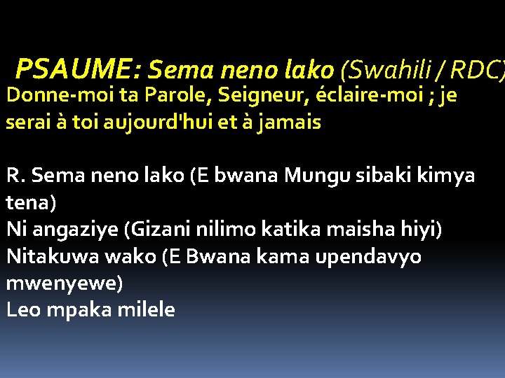 PSAUME: Sema neno lako (Swahili / RDC) Donne-moi ta Parole, Seigneur, éclaire-moi ; je