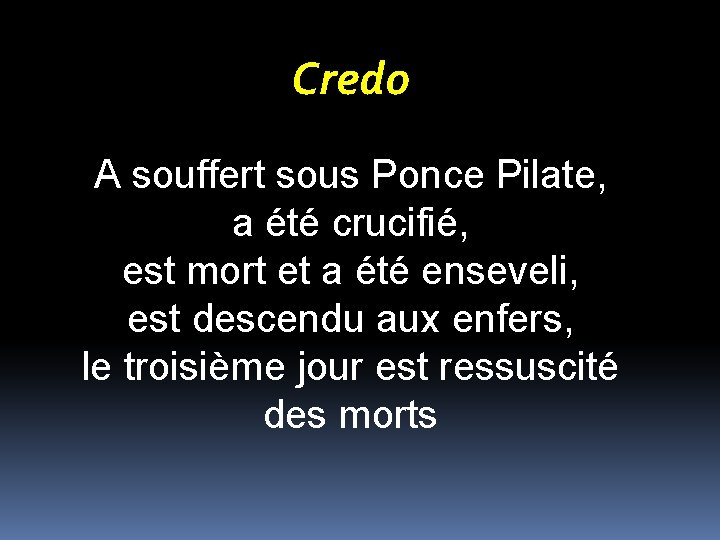 Credo A souffert sous Ponce Pilate, a été crucifié, est mort et a été