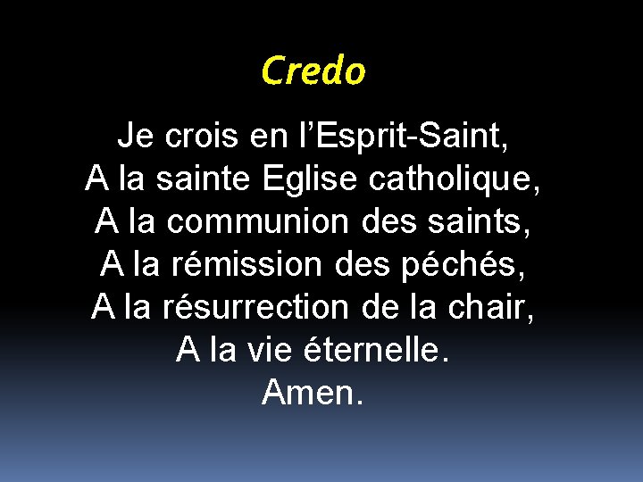 Credo Je crois en l’Esprit-Saint, A la sainte Eglise catholique, A la communion des