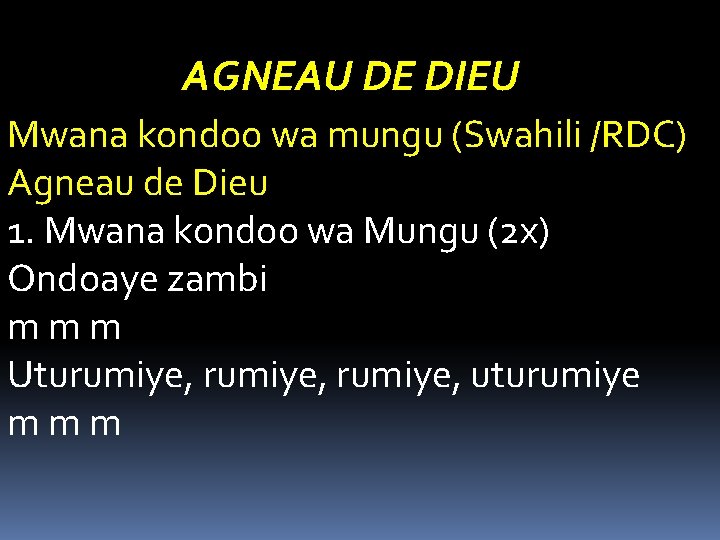 AGNEAU DE DIEU Mwana kondoo wa mungu (Swahili /RDC) Agneau de Dieu 1. Mwana