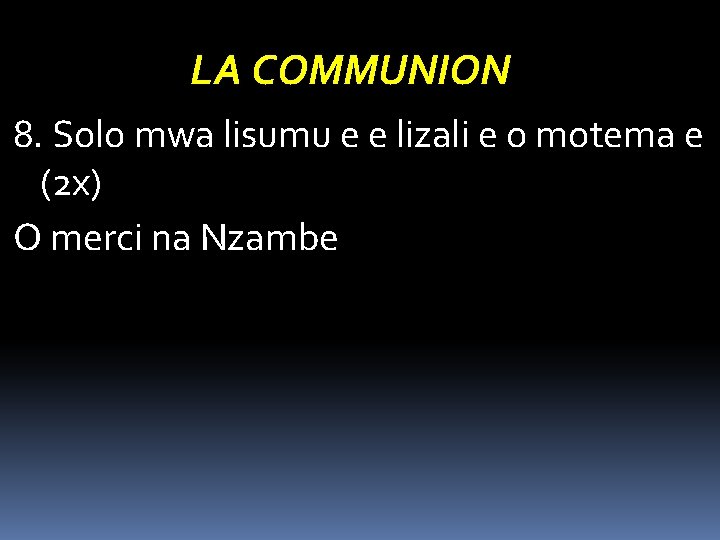 LA COMMUNION 8. Solo mwa lisumu e e lizali e o motema e (2