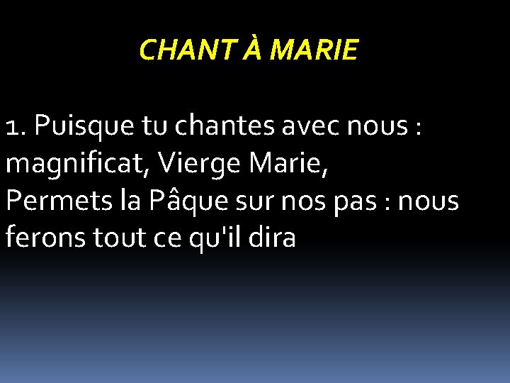 CHANT À MARIE 1. Puisque tu chantes avec nous : magnificat, Vierge Marie, Permets