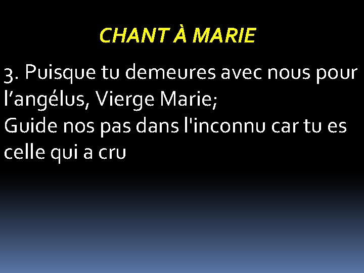 CHANT À MARIE 3. Puisque tu demeures avec nous pour l’angélus, Vierge Marie; Guide CHANT À MARIE 3. Puisque tu demeures avec nous pour l’angélus, Vierge Marie; Guide