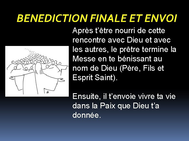 BENEDICTION FINALE ET ENVOI Après t’être nourri de cette rencontre avec Dieu et avec