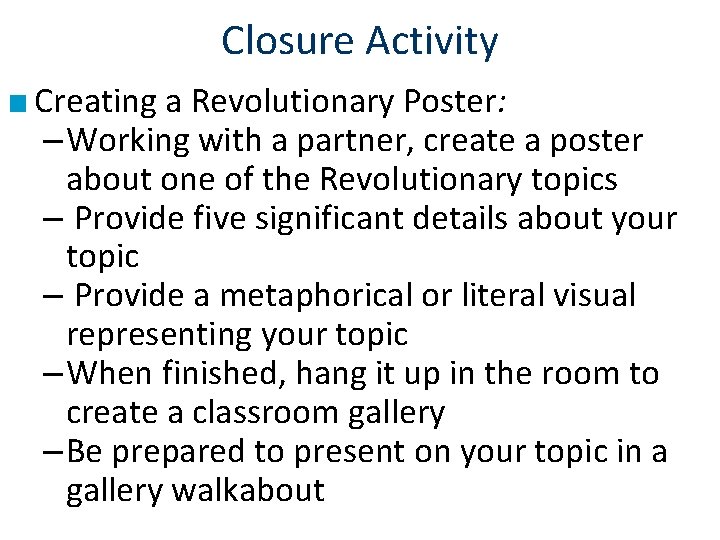 Closure Activity ■ Creating a Revolutionary Poster: – Working with a partner, create a