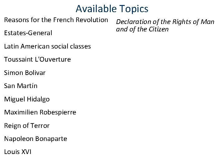 Available Topics Reasons for the French Revolution Estates-General Latin American social classes Toussaint L'Ouverture