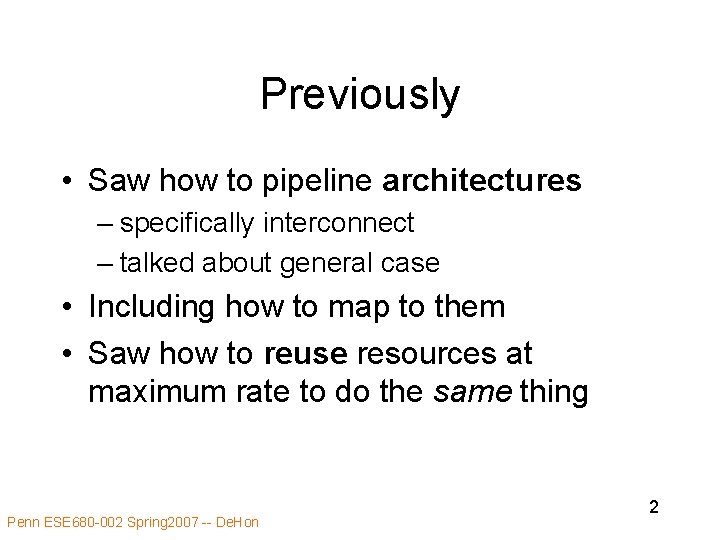 Previously • Saw how to pipeline architectures – specifically interconnect – talked about general