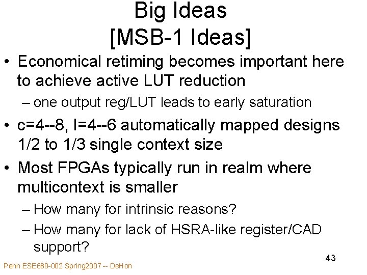 Big Ideas [MSB-1 Ideas] • Economical retiming becomes important here to achieve active LUT