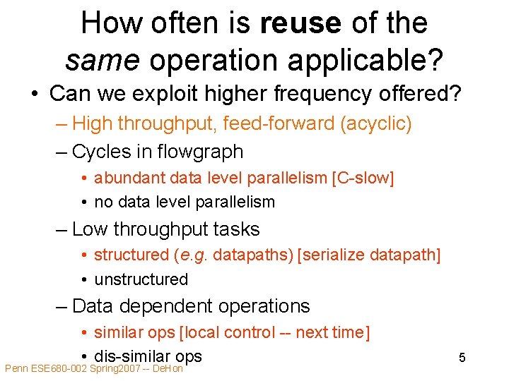 How often is reuse of the same operation applicable? • Can we exploit higher