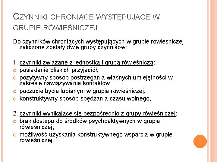 CZYNNIKI CHRONIĄCE WYSTĘPUJĄCE W GRUPIE RÓWIEŚNICZEJ Do czynników chroniących występujących w grupie rówieśniczej zaliczone