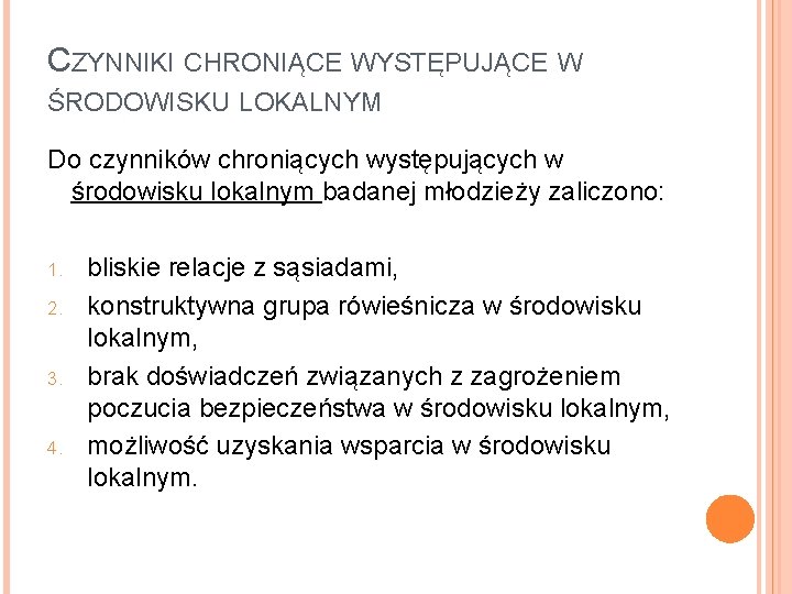 CZYNNIKI CHRONIĄCE WYSTĘPUJĄCE W ŚRODOWISKU LOKALNYM Do czynników chroniących występujących w środowisku lokalnym badanej