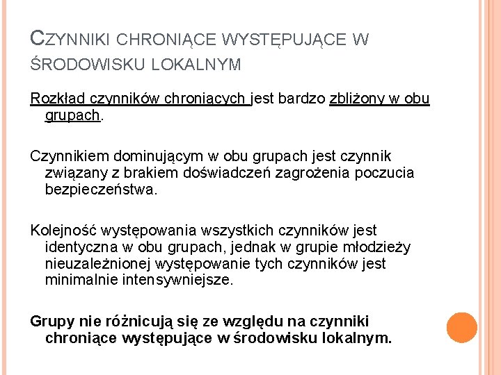 CZYNNIKI CHRONIĄCE WYSTĘPUJĄCE W ŚRODOWISKU LOKALNYM Rozkład czynników chroniących jest bardzo zbliżony w obu