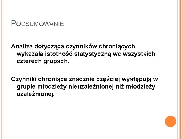 PODSUMOWANIE Analiza dotycząca czynników chroniących wykazała istotność statystyczną we wszystkich czterech grupach. Czynniki chroniące