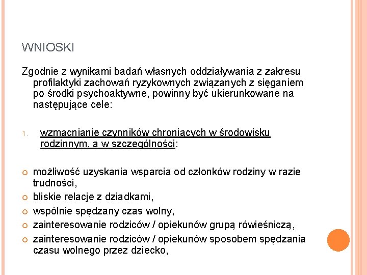 WNIOSKI Zgodnie z wynikami badań własnych oddziaływania z zakresu profilaktyki zachowań ryzykownych związanych z