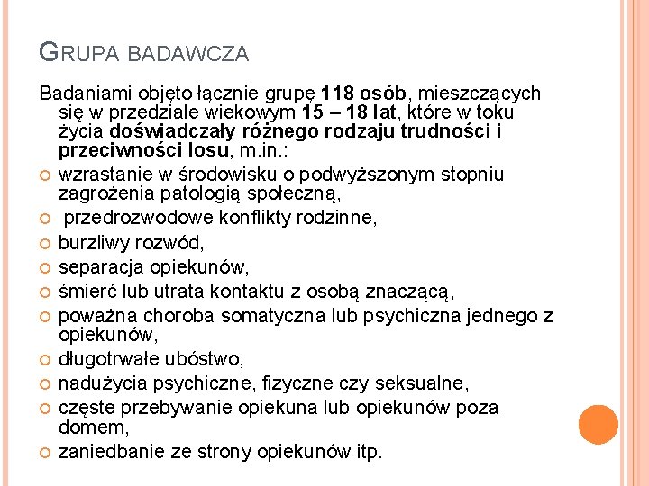 GRUPA BADAWCZA Badaniami objęto łącznie grupę 118 osób, mieszczących się w przedziale wiekowym 15