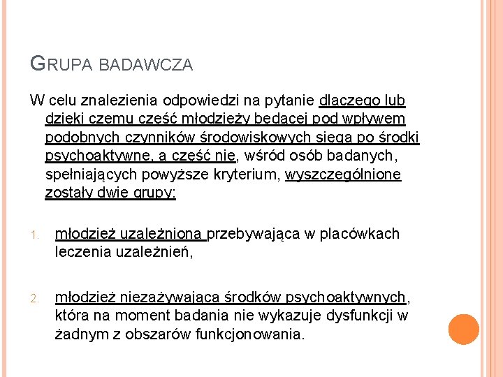 GRUPA BADAWCZA W celu znalezienia odpowiedzi na pytanie dlaczego lub dzięki czemu część młodzieży