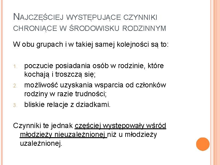 NAJCZĘŚCIEJ WYSTĘPUJĄCE CZYNNIKI CHRONIĄCE W ŚRODOWISKU RODZINNYM W obu grupach i w takiej samej