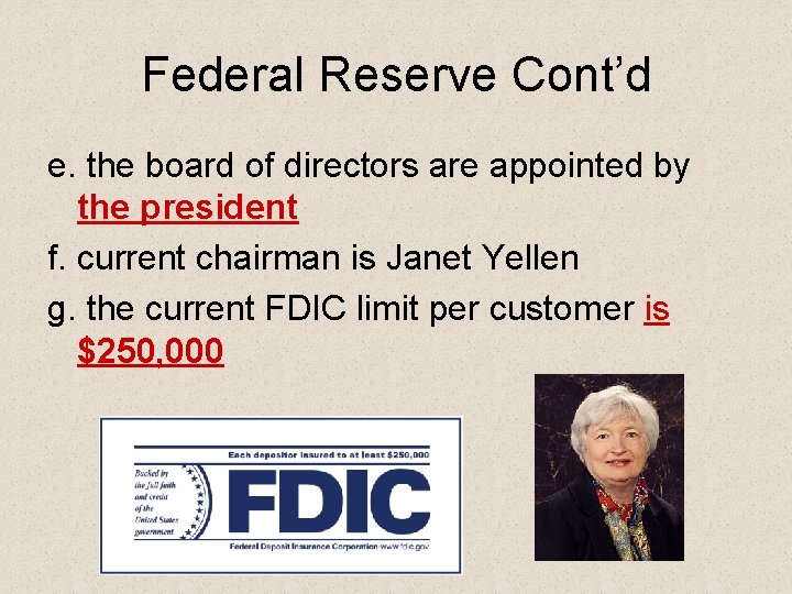 Federal Reserve Cont’d e. the board of directors are appointed by the president f.