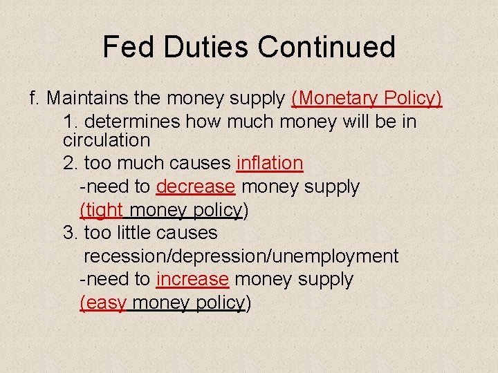 Fed Duties Continued f. Maintains the money supply (Monetary Policy) 1. determines how much