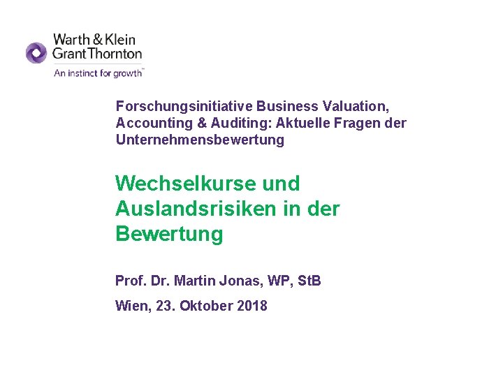 Forschungsinitiative Business Valuation, Accounting & Auditing: Aktuelle Fragen der Unternehmensbewertung Wechselkurse und Auslandsrisiken in