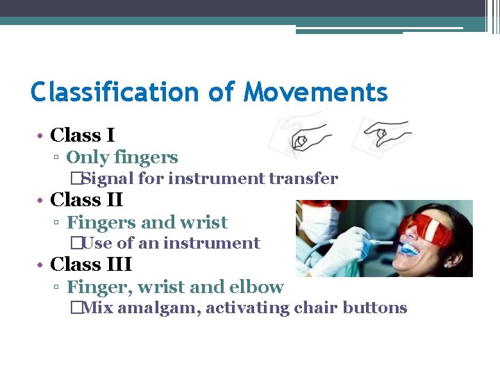 Classification of Movements • Class I ▫ Only fingers �Signal for instrument transfer •