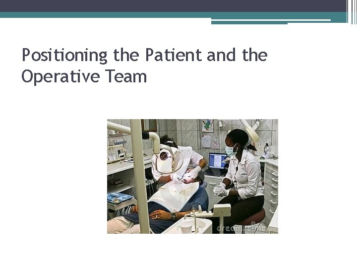 Positioning the Patient and the Operative Team 