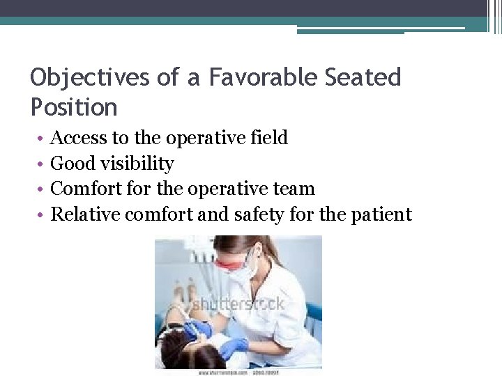 Objectives of a Favorable Seated Position • • Access to the operative field Good