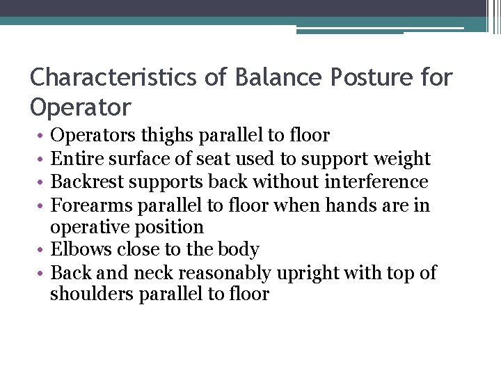 Characteristics of Balance Posture for Operator • • Operators thighs parallel to floor Entire