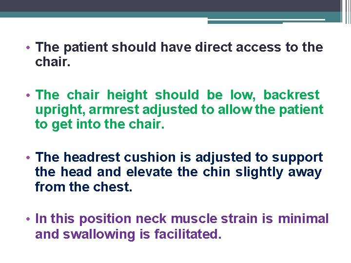  • The patient should have direct access to the chair. • The chair