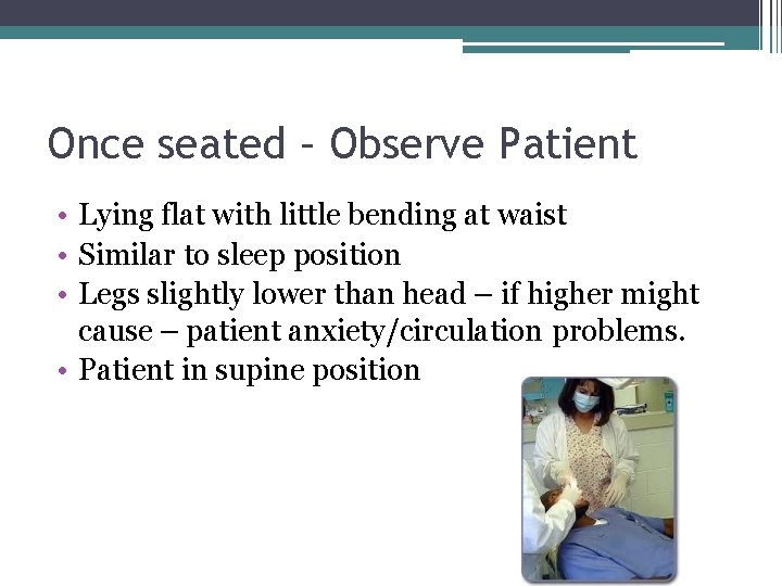 Once seated – Observe Patient • Lying flat with little bending at waist •