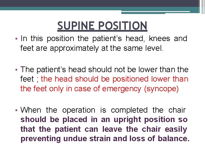 SUPINE POSITION • In this position the patient’s head, knees and feet are approximately