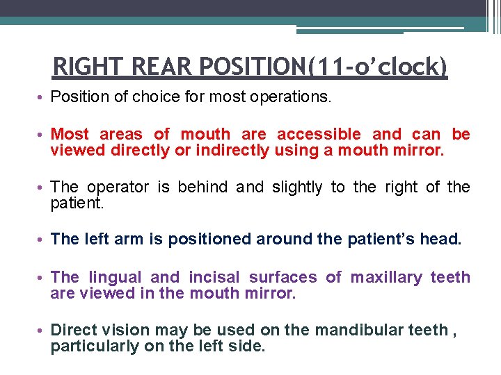 RIGHT REAR POSITION(11 -o’clock) • Position of choice for most operations. • Most areas