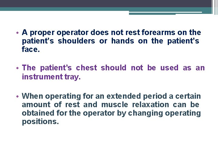  • A properator does not rest forearms on the patient’s shoulders or hands