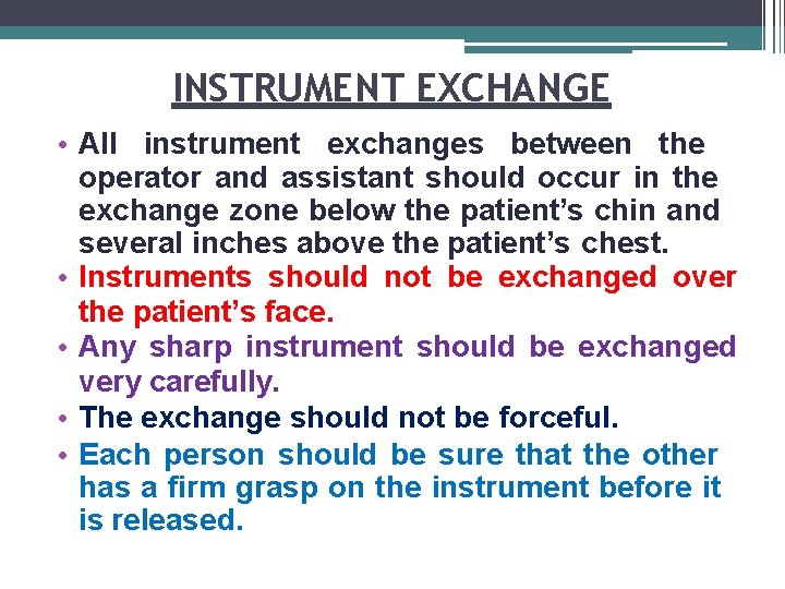 INSTRUMENT EXCHANGE • All instrument exchanges between the operator and assistant should occur in