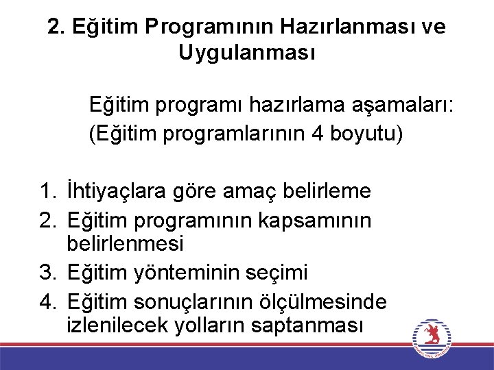 2. Eğitim Programının Hazırlanması ve Uygulanması Eğitim programı hazırlama aşamaları: (Eğitim programlarının 4 boyutu)