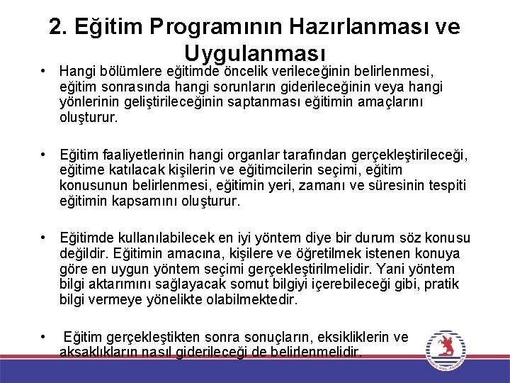 2. Eğitim Programının Hazırlanması ve Uygulanması • Hangi bölümlere eğitimde öncelik verileceğinin belirlenmesi, eğitim