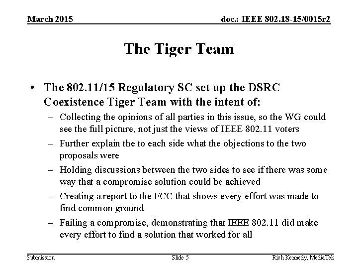 March 2015 doc. : IEEE 802. 18 -15/0015 r 2 The Tiger Team •