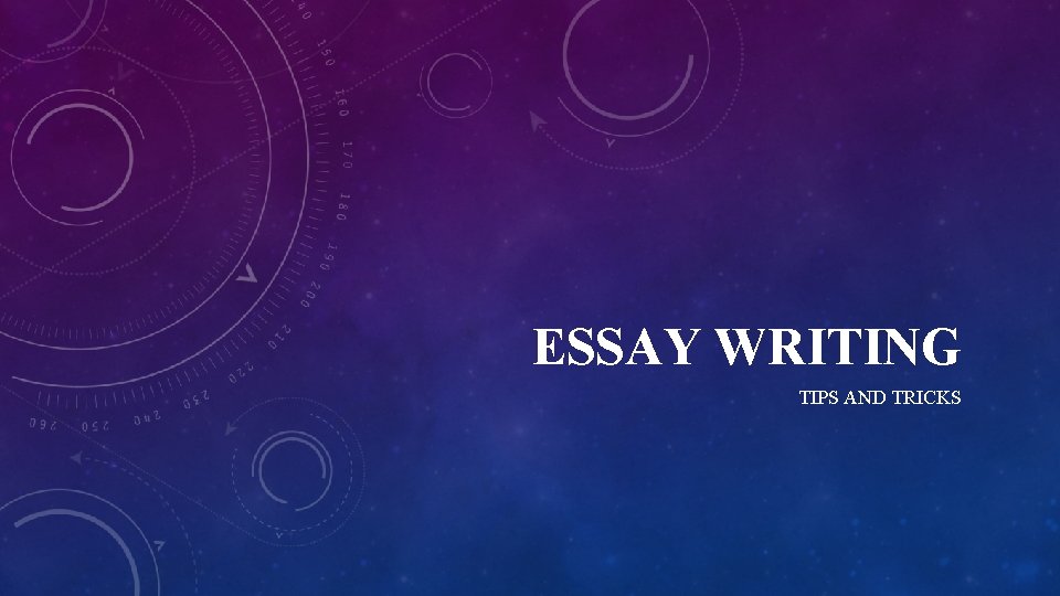 ESSAY WRITING TIPS AND TRICKS 