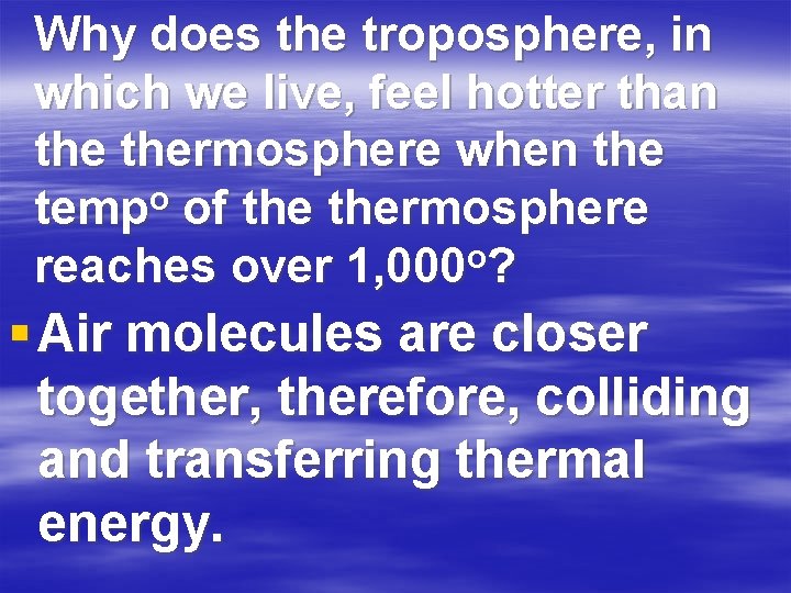 Why does the troposphere, in which we live, feel hotter than thermosphere when the