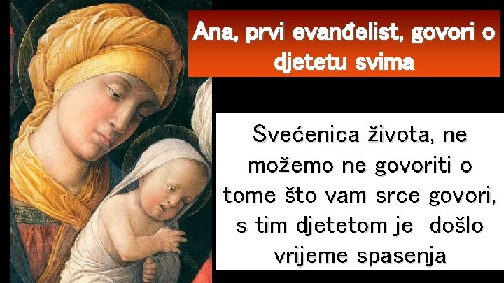 Ana, prvi evanđelist, govori o djetetu svima Svećenica života, ne možemo ne govoriti o