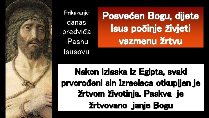 Prikazanje danas predviđa Pashu Isusovu Posvećen Bogu, dijete Isus počinje živjeti vazmenu žrtvu Nakon