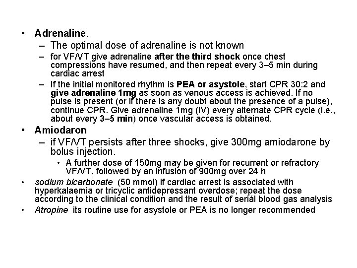  • Adrenaline. – The optimal dose of adrenaline is not known – for